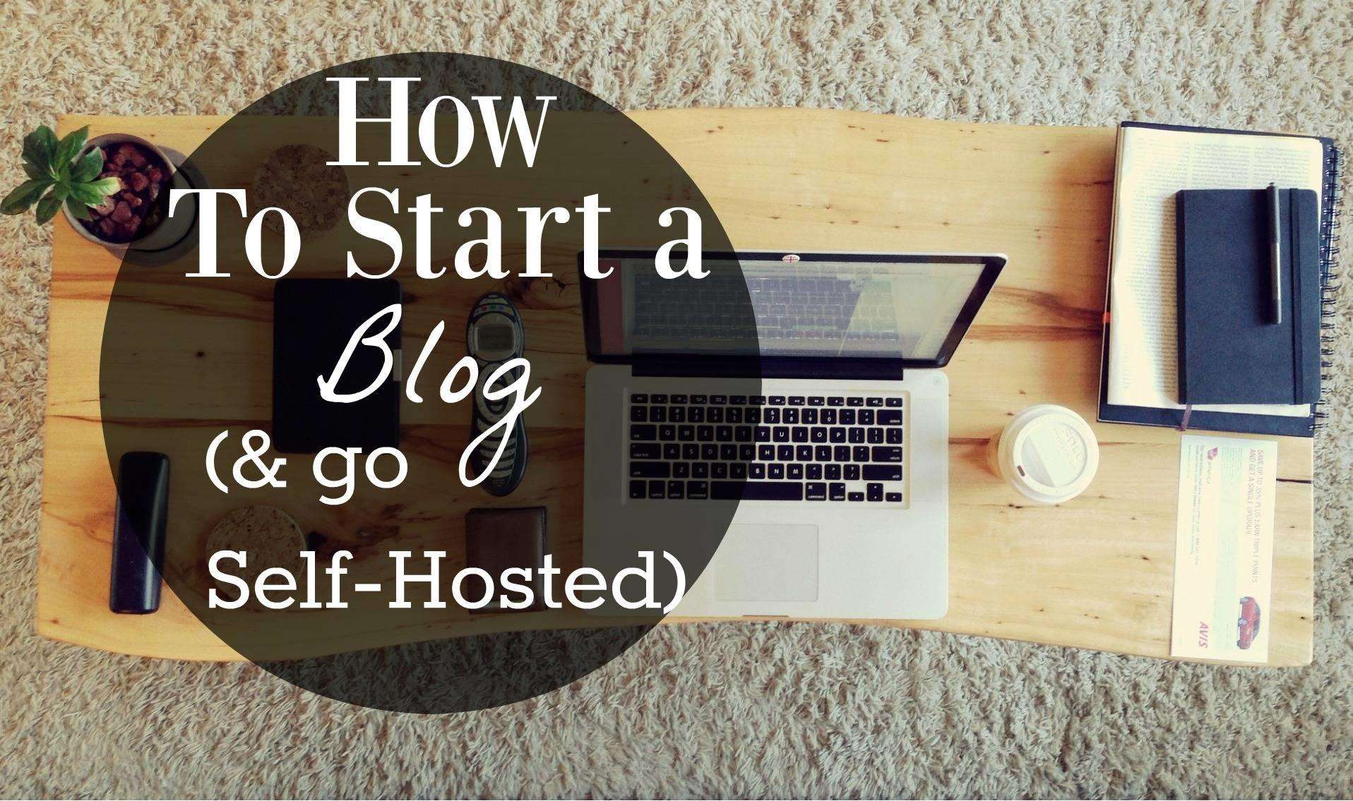 How to start a blog and go self hosted