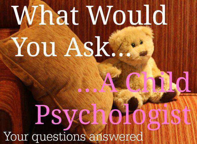 Ask a child psychologist LS
