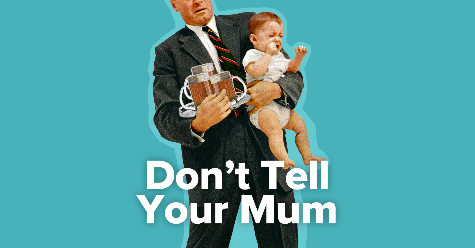 Don't Tell Your Mum Podcast